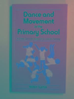 Seller image for Dance and movement in the primary school: a cross curricular Approach for sale by Cotswold Internet Books