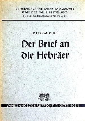 Der Brief an die Hebräer (= Kritisch - Exegetischer Kommentar über das Neue Testament, Dreizehnte...