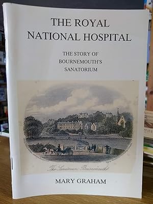 The Royal National Hospital: The story of Bournemouth's sanatorium (Bournemouth local studies pub...