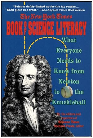 The New York Times Book of Science Literacy : What Everyone Needs to Know from Newton to the Knuc...