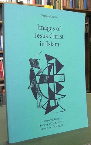 Images of Jesus Christ in Islam: Introduction, survey of research, issues of dialogue (Studia mis...