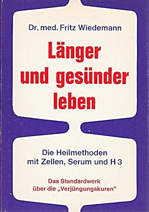 Seller image for Lnger und gesnder leben. Die Heilmethoden mit Zellen, Serum und H 3 for sale by Die Buchgeister