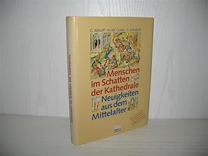 Bild des Verkufers fr Menschen im Schatten der Kathedrale: Neuigkeiten aus dem Mittelalter. zum Verkauf von buecheria, Einzelunternehmen