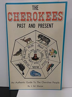 Bild des Verkufers fr Cherokees Past and Present: An Authentic Guide to the Cherokee People zum Verkauf von Fleur Fine Books