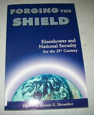 Imagen del vendedor de Forging the Shield: Eisenhower and National Security for the 21st Century a la venta por Easy Chair Books