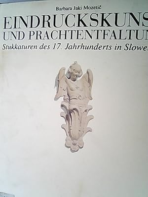 Eindruckskunst und Prachtentfaltung : Stukkaturen des 17. Jahrhunderts in Slowenien.