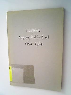 Bild des Verkufers fr 100 Jahre Augenspital in Basel 1864-1964 zum Verkauf von Antiquariat Bookfarm