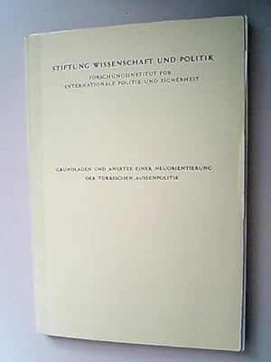 Bild des Verkufers fr Grundlagen und Anstze einer Neuorientierung der trkischen Aussenpolitik. (Stiftung Wissenschaft und Politik, Forschungsinstitut fr Internationale Politik und Sicherheit, SWP - S 210) zum Verkauf von Antiquariat Bookfarm