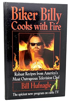 Seller image for BIKER BILLY COOKS WITH FIRE Robust Recipes from America's Most Outrageous Television Chef for sale by Rare Book Cellar