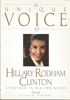 Seller image for Unique Voice of Hillary Rodham Clinton: a Portrait in Her Own Words for sale by ELK CREEK HERITAGE BOOKS (IOBA)