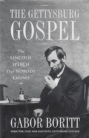 Image du vendeur pour The Gettysburg Gospel : The Lincoln Speech That Nobody Knows mis en vente par ELK CREEK HERITAGE BOOKS (IOBA)