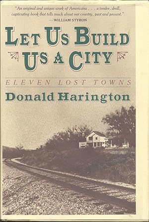 Seller image for Let Us Build Us a City: Eleven Lost Towns for sale by ELK CREEK HERITAGE BOOKS (IOBA)