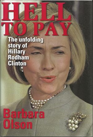 Hell to Pay - The Unfolding Story of Hillary Rodham Clinton