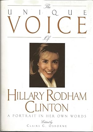 Bild des Verkufers fr The Unique Voice of Hillary Rodham Clinton : a Portrait in her Own Words zum Verkauf von ELK CREEK HERITAGE BOOKS (IOBA)