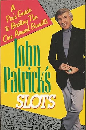 Seller image for John Patrick's Slots : A Pro's Guide to Beating the One Armed Bandits for sale by ELK CREEK HERITAGE BOOKS (IOBA)