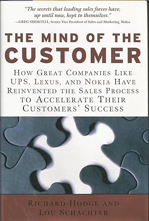 Seller image for The Mind of the Customer: How Great Companies Like UPS, Lexus, and Nokia Have Reinvented the Sales Process To Accelerate Their Customers' Success for sale by ELK CREEK HERITAGE BOOKS (IOBA)