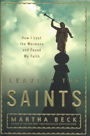 Leaving The Saints: How I Lost The Mormons And Found My Faith
