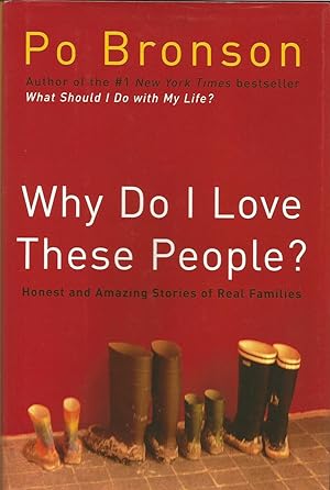 Why Do I Love These People? : Honest and Amazing Stories of Real Families