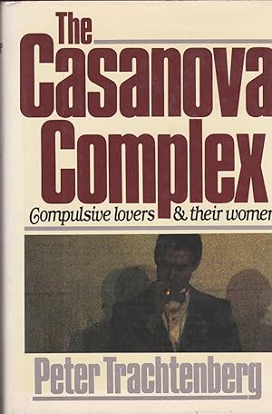 Immagine del venditore per The Casanova Complex: Compulsive Lovers and Their Women venduto da ELK CREEK HERITAGE BOOKS (IOBA)