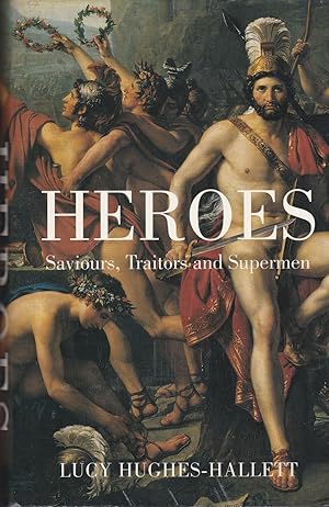 Bild des Verkufers fr Heroes: Saviours, Traitors and Supermen zum Verkauf von ELK CREEK HERITAGE BOOKS (IOBA)