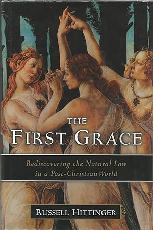 Immagine del venditore per The First Grace: Rediscovering the Natural Law in the Post-Christian World venduto da ELK CREEK HERITAGE BOOKS (IOBA)