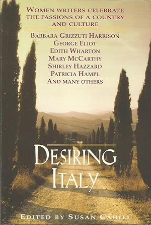 Desiring Italy: Women Writers Celebrate The Passions of a Country and Culture