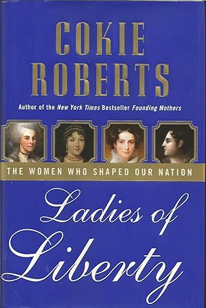 Imagen del vendedor de Ladies of Liberty: The Women Who Shaped Our Nation a la venta por ELK CREEK HERITAGE BOOKS (IOBA)