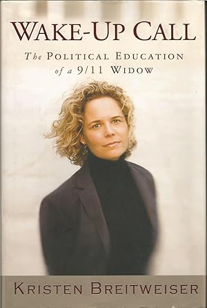 Bild des Verkufers fr Wake-Up Call: the political education of a 9/11 widow zum Verkauf von ELK CREEK HERITAGE BOOKS (IOBA)