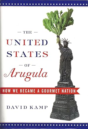 Bild des Verkufers fr The United States of Arugula: How We Became a Gourmet Nation zum Verkauf von ELK CREEK HERITAGE BOOKS (IOBA)