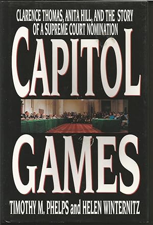 Bild des Verkufers fr Capitol Games: Clarence Thomas, Anita Hill, and the Story of a Supreme Court Nomination zum Verkauf von ELK CREEK HERITAGE BOOKS (IOBA)