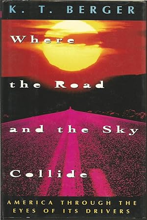Imagen del vendedor de Where the Road and the Sky Collide: America Through the Eyes of Its Drivers a la venta por ELK CREEK HERITAGE BOOKS (IOBA)