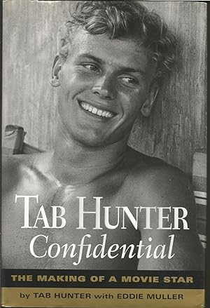 Tab Hunter Confidential : The Making of a Movie Star