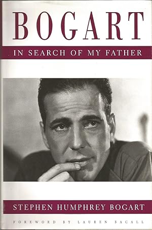 Image du vendeur pour Bogart : In Search of My Father mis en vente par ELK CREEK HERITAGE BOOKS (IOBA)