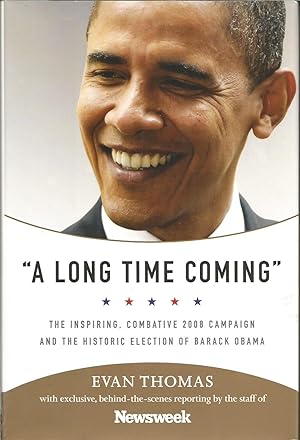 Seller image for A Long Time Coming: The Inspiring, Combative 2008 Campaign and the Historic Election of Barack Obama for sale by ELK CREEK HERITAGE BOOKS (IOBA)