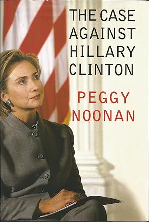 Seller image for The Case Against Hillary Clinton for sale by ELK CREEK HERITAGE BOOKS (IOBA)