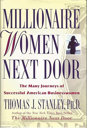 Immagine del venditore per Millionaire Women Next Door: The Many Journeys of Successful American Businesswomen venduto da ELK CREEK HERITAGE BOOKS (IOBA)