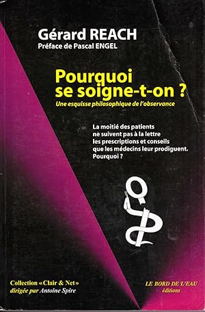 Seller image for Pourquoi se soigne-t-on? Une esquisse philosophique de l'observance for sale by ELK CREEK HERITAGE BOOKS (IOBA)