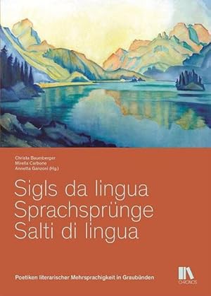 Seller image for Sigls da lingua - Sprachsprnge - Salti di lingua : Poetiken literarischer Mehrsprachigkeit in Graubnden for sale by AHA-BUCH GmbH