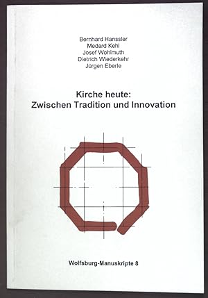 Bild des Verkufers fr Kirche heute: Zwischen Tradition und Innovation; Wolfsburg-Manuskripte 8; zum Verkauf von books4less (Versandantiquariat Petra Gros GmbH & Co. KG)