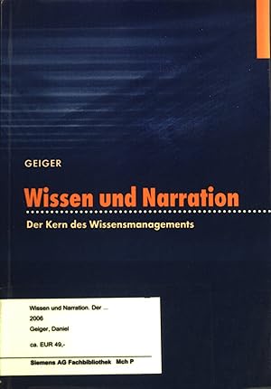 Seller image for Wissen und Narration : Der Kern des Wissensmanagements. for sale by books4less (Versandantiquariat Petra Gros GmbH & Co. KG)