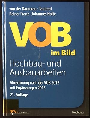 Imagen del vendedor de VOB im Bild: Hochbau- und Ausbauarbeiten : Abrechnung nach der VOB 2012 mit Ergnzungen 2015. a la venta por books4less (Versandantiquariat Petra Gros GmbH & Co. KG)