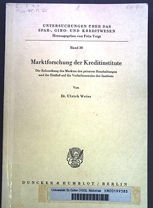 Seller image for Marktforschung der Kreditinstitute. Die Erforschung des Marktes der privaten Haushaltungen und ihr Einfluss auf die Verhaltensweise der Industrie. Untersuchungen ber das Spar-, Giro- und Kreditwesen; Band 30. for sale by books4less (Versandantiquariat Petra Gros GmbH & Co. KG)