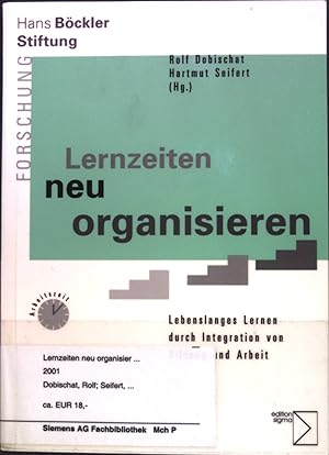 Seller image for Lernzeiten neu organisieren : Lebenslanges Lernen durch Integration von Bildung und Arbeit. Forschung aus der Hans-Bckler-Stiftung; Band 32. for sale by books4less (Versandantiquariat Petra Gros GmbH & Co. KG)