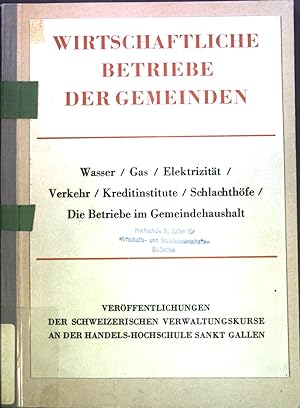 Imagen del vendedor de Wirtschaftliche Betriebe der Gemeinden. Verffentlichungen der Schweizerischen Verwaltungskurse an der Handels-Hochschule St. Gallen, Band 16. a la venta por books4less (Versandantiquariat Petra Gros GmbH & Co. KG)