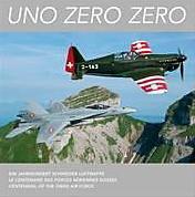 Uno zéro zéro - Le centenaire des forces aériennes suisses en allemand, français et anglais)