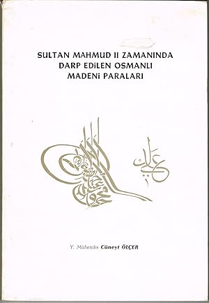 Sultan Mahmud II Zamaninda darp edilen osmanli madeni paralari. H. 1223 - 1255. M. 1808 - 1839.