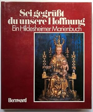 Image du vendeur pour Sei gegrt du unsere Hoffnung. Ein Hildesheimer Marienbuch. Hrsg.: Bistum Hildesheim. mis en vente par Antiquariat Lohmann