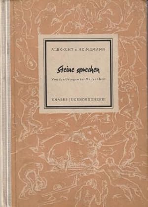 Imagen del vendedor de Steine sprechen. Von den Urtagen der Menschheit. a la venta por Versandantiquariat Dr. Uwe Hanisch