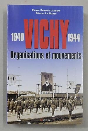 Seller image for Vichy 1940-1944. Organisations et mouvements. for sale by Antiquariat Martin Barbian & Grund GbR