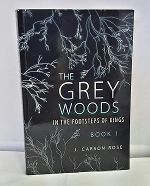 The Grey Woods. Book 1. In The Footstep of Kings. (SIGNED).